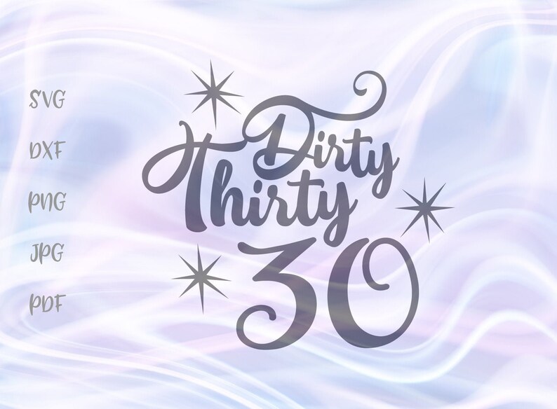 Download 30th Birthday SVG File for Cricut Sayings Dirty Thirty Him ...