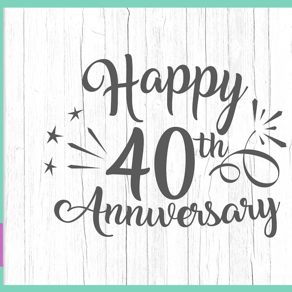 Happy 40th Anniversary SVG Files for Cricut Ruby Wedding Fortieth Forty Year Letter Word Gift Greeting Invite Celebrate Silhouette cut Sign