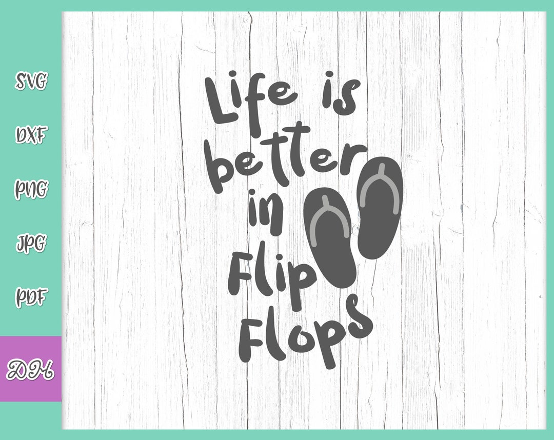 Life is Better in Flip Flops SVG Beach Life SVG Files for Cricut Funny ...