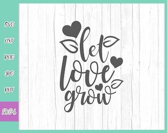 Inspirational SVG Files for Cricut Sayings Let Love Grow Family Motivational Tee Positive Encourage Quotes Word Letter Cut Print Silhouette