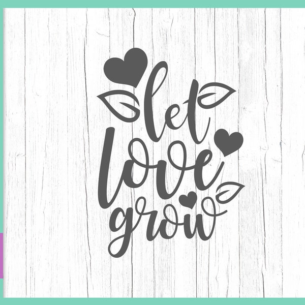 Inspirational SVG Files for Cricut Sayings Let Love Grow Family Motivational Tee Positive Encourage Quotes Word Letter Cut Print Silhouette