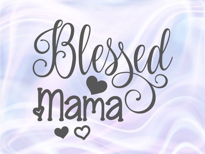 Download Family SVG Files for Cricut Sayings Blessed Mama Signs ...