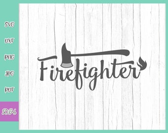 Firefighter SVG File for Cricut Saying Fire Fighter SVG Fireman Axe Quote Sign Shirt Tee Mug Cup Tumbler Word Silhouette Laser Cut Vector