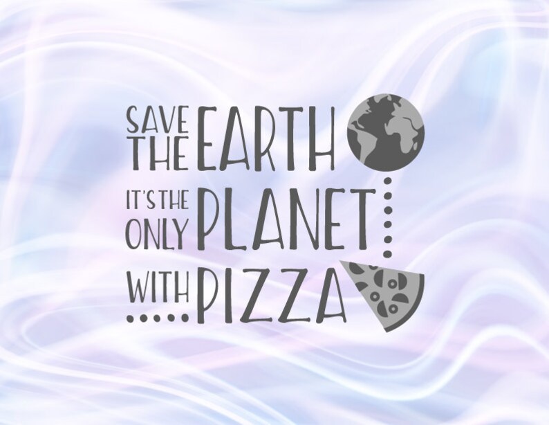 Download Pizza Shirt SVG Files for Cricut Saying Save the Earth ...