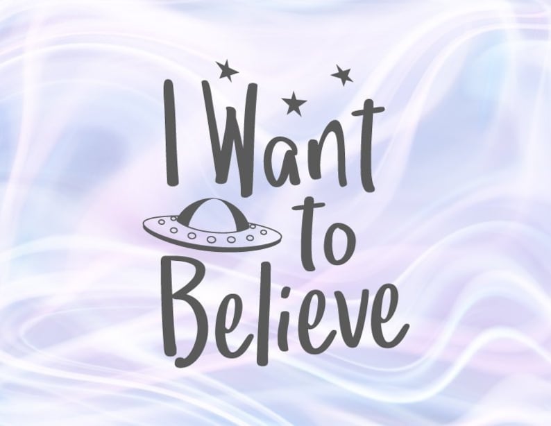 Download X-Files SVG Files for Cricut Sayings I Want to Believe SVG ...