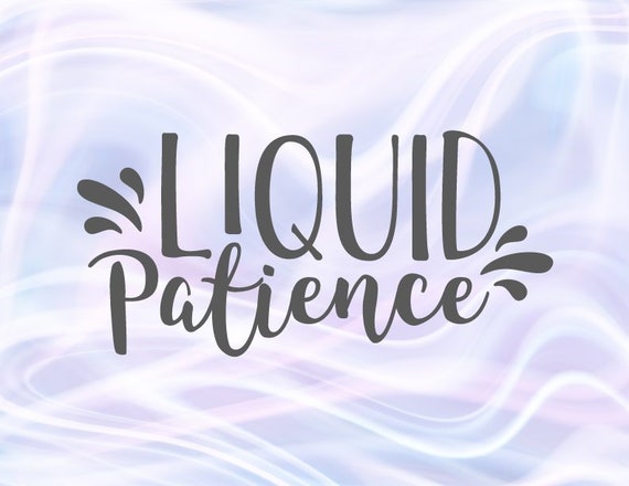 Download Wine SVG File for Cricut Saying Liquid Patience SVG Funny ...