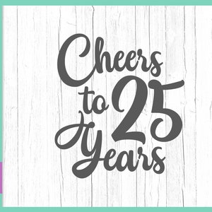 25 cumpleaños SVG archivos para Cricut Dichos vítores Veinticinco años Invitación de aniversario Copa de vino Carta Signo de favor Silueta Corte láser