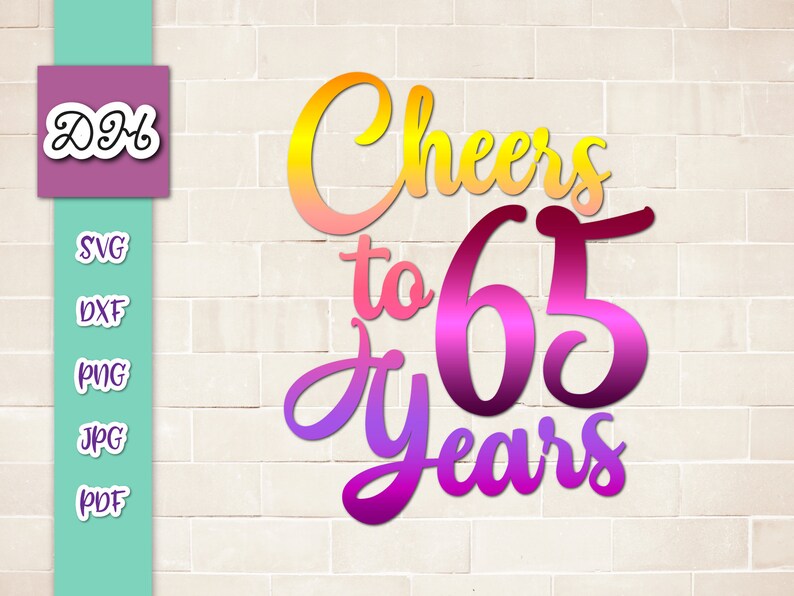 65th Birthday SVG Files for Cricut Saying Cheers to 65 Years Old Funny Wedding Anniversary Letter Sixty Five Sign Word Cut Print Sublimation image 1