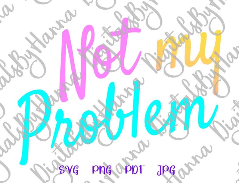 Download Sarcastic SVG Files for Cricut Sayings Not My Problem SVG ...