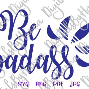 Be Badass SVG Files for Cricut Adidas SVG Saying Funny Quote Sign Sarcastic Snarky Sassy Tumbler Mug Adult Drink Pouch Tee Word Sublimation image 3