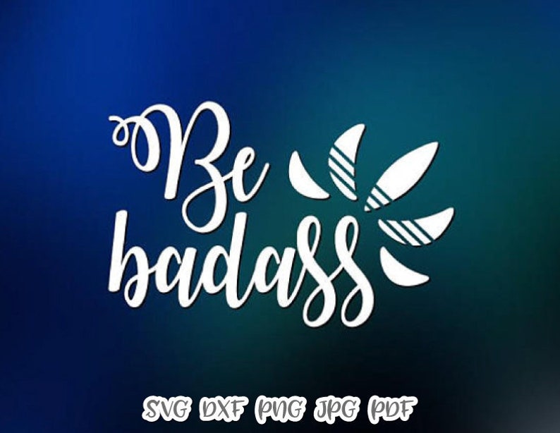 Be Badass SVG Files for Cricut Adidas SVG Saying Funny Quote Sign Sarcastic Snarky Sassy Tumbler Mug Adult Drink Pouch Tee Word Sublimation image 1