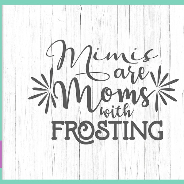 Family SVG Files for Cricut Saying Mimis are Moms With Frosting Grandma Tee Quote Gift Word Pregnancy Reveal Grandmother Sign Silhouette Cut