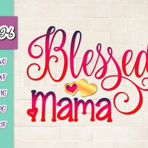 Mamá SVG Archivos para Cricut Dichos Bendito Mamá SVG Momma Expectante Madre Tee Tumbler Vino Copa Regalo Momlife Palabra Signo Corte Imprimir Sublimación