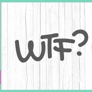 Office SVG Datei für Cricut Sprüche WTF SVG Lustiges Zitat Sarkastische tShirt Tee Word Sign Silhouette Laser Cut What The Fuck Swearing Graphics