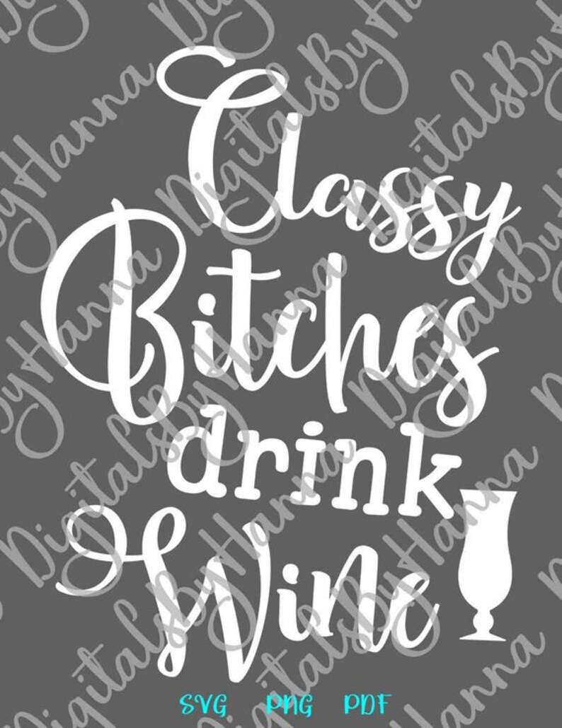 Download Wine SVG Files for Cricut Sayings Classy Bitches Drink ...