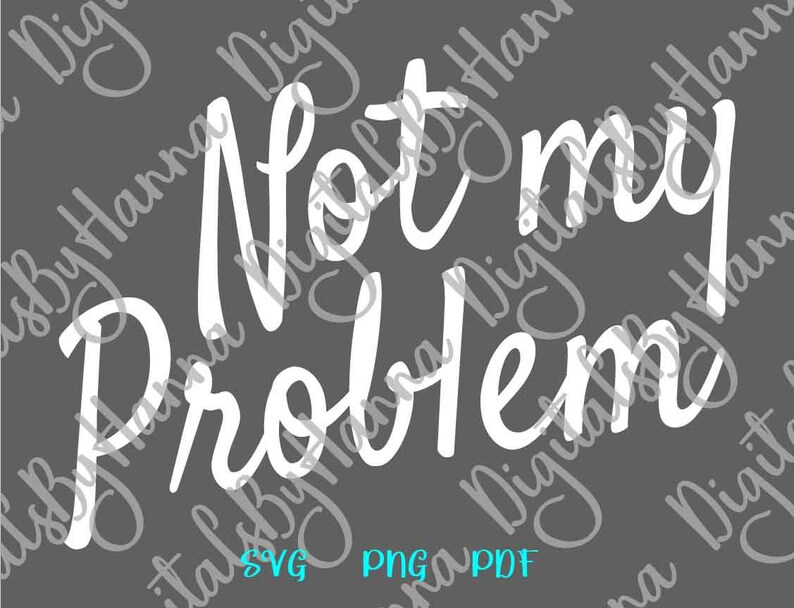 Download Sarcastic SVG Files for Cricut Sayings Not My Problem SVG ...