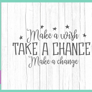 Inspiratie SVG-bestand voor Cricut Zeggen Maak wens Neem kans Maak verandering Citaat Moedig woordmotivatie aan Teken Letter Geknipt print silhouet