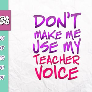 Ne me faites pas utiliser ma voix de professeur SVG drôle maman vie SVG fichiers pour cricut dictons citation signe tee appréciation école cadeau imprimer sublimation