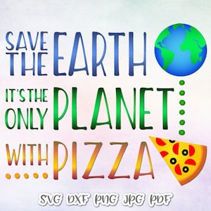 Arquivos SVG de pizza para provérbios de Cricut Salve o planeta apenas da Terra com citações engraçadas Sinais sarcásticos Tee Palavra Carta Amante Corte Impressão Sublimação