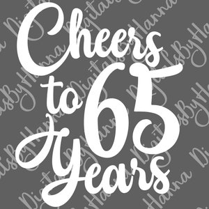 65th Birthday SVG Files for Cricut Saying Cheers to 65 Years Old Funny Wedding Anniversary Letter Sixty Five Sign Word Cut Print Sublimation image 6