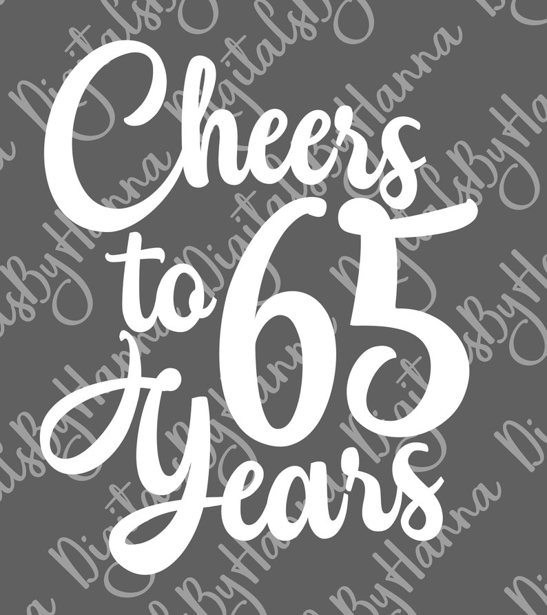 65th Birthday SVG Files for Cricut Saying Cheers to 65 Years Old Funny Wedding Anniversary Letter Sixty Five Sign Word Cut Print Sublimation image 6