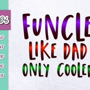Arquivos engraçados do Tio SVG para Cricut Sayings Funcle Tee Signs Like Dad Only Cooler Sarcástico Família Citação Mão Carta Corte Impressão Palavra Sublimação
