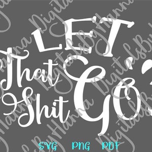 Bathroom SVG File for Cricut Sayings Let That Shit Go SVG - Etsy