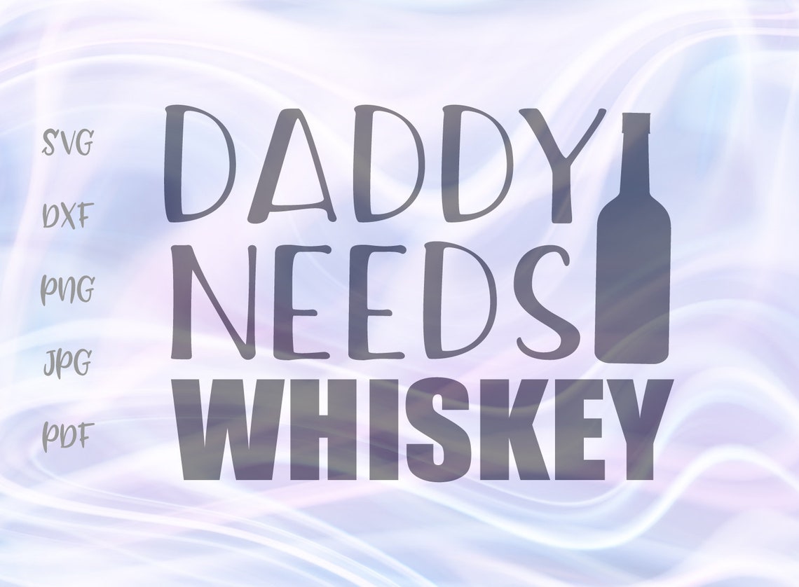 Download Father SVG Files for Cricut Sayings Daddy Needs Whiskey ...
