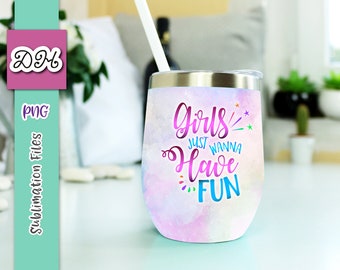 12 oz Wine Tumbler Sublimation PNG Design Pink Blue Purple Watercolor Sayings Girls Just Wanna Have Fun Sign Tapered and Straight Wrap Print