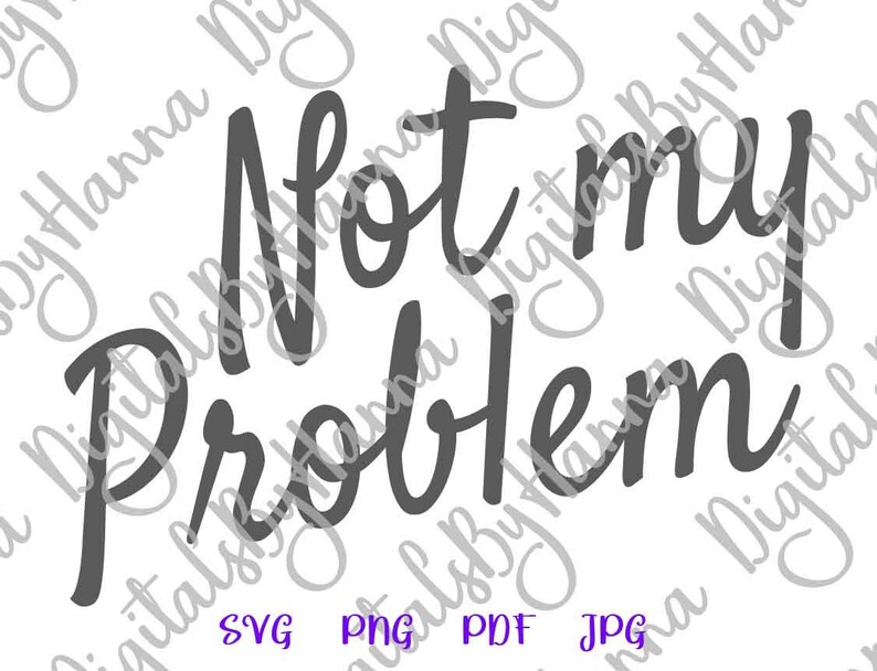 Download Sarcastic SVG Files for Cricut Sayings Not My Problem SVG ...