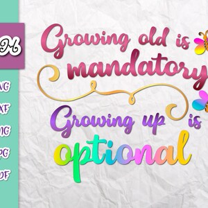 Feliz cumpleaños archivo SVG para Cricut Diciendo Creciendo Obligatorio Viejo Opcional Cita divertida Firmar palabra Letra Tee BD Outfit Cut Print Sublimación