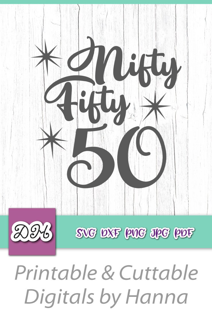 50th Birthday SVG File for Cricut Sayings Nifty Fifty Years | Etsy