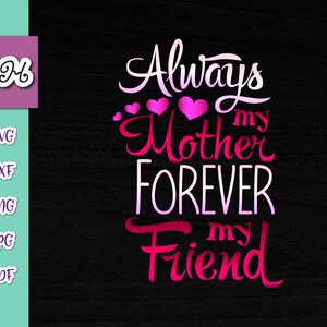 Maman et moi Fichiers SVG pour Cricut Items Always My Mother Forever My Friend SVG Mamas Bestie Mommy Quote Saying Word Sign Print Silhouette Cut