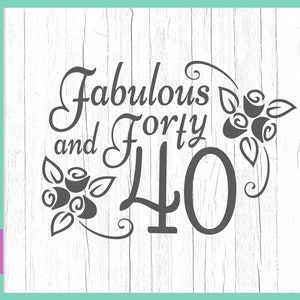 40 ° compleanno SVG file per Cricut dicendo favoloso e quaranta lettera d'invito il suo quarantesimo segno parola tagliata stampa anni tee outfit silhouette