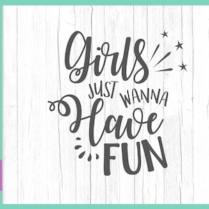 Celebrate SVG File for Cricut Items Girls Just Want to Have Fun Zitat Weekend Trip Night Out Word Sign Bachelorette T Outfit Silhouette Cut