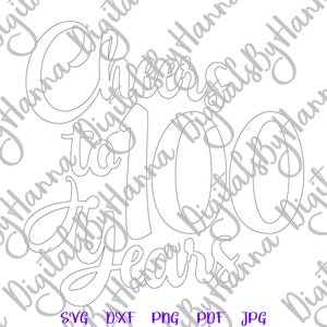 100th Birthday SVG Files for Cricut Saying Cheers to 100 Year Her Him ...