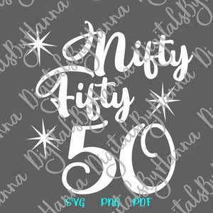 50th Birthday SVG File for Cricut Sayings Nifty Fifty Years SVG ...