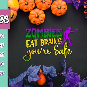 Sarcástica SVG Files for Cricut Items Zombies Eat Brains You are Safe Funny Quotes Z Apocalypse Signs Letter Word Tee Cut Print Sublimation