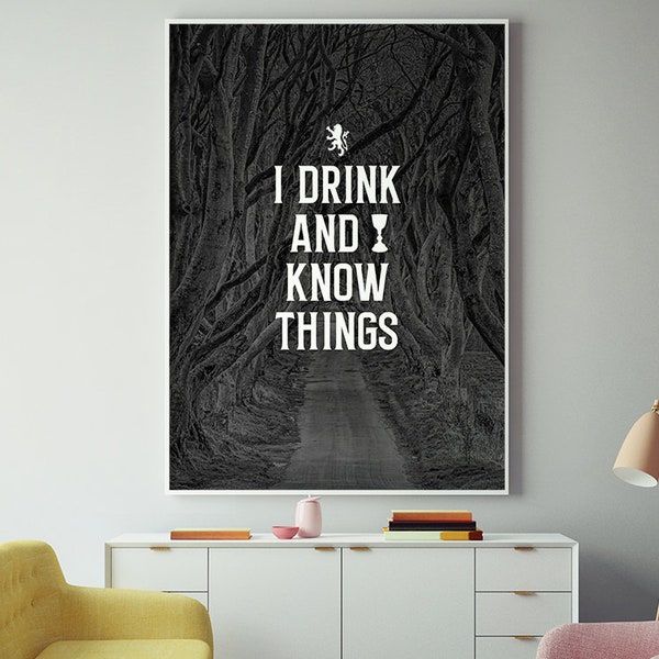 Game of Thrones - Wall Art Print, I drink and I know things - Dark - Tyrion Lannister quote - GOT wall decor