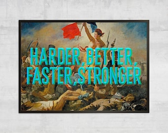 Liberty Leading the People Art print, Harder, Better, Faster Stronger, Motivational poster