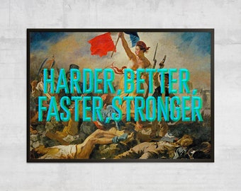 Liberty Leading the People Art print, Harder, Better, Faster Stronger, Motivational poster