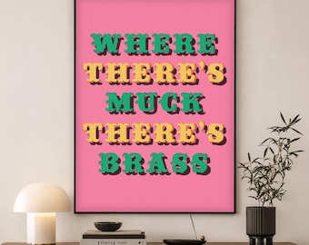 Yorkshire Print | Where There's Muck There's Brass | Northern Saying Gift
