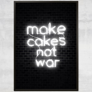 Make Cakes Not War White Neon Art Print – Kitchen Poster, Motivational Neon Sign, Positive Wall Decor