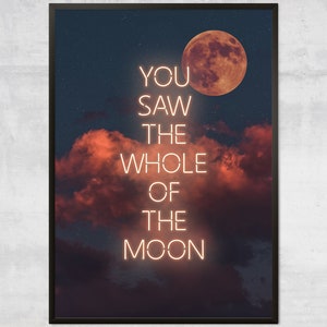 You Saw the Whole of the Moon Print – Neon Art Print, The Waterboys Song Lyric, TV Art, Neon Sign Wall Art