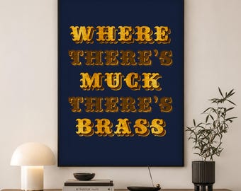 Yorkshire Print | Where There's Muck There's Brass Gold | Northern Home Gift