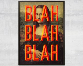 Puede incluir: Una impresión de arte digital que presenta una reproducción de la pintura de la Mona Lisa con las palabras "Blah Blah Blah" superpuestas sobre la imagen en una fuente naranja audaz.