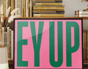 Ey Up Yorkshire Print | Northern England Wall Art | Yorkshire Gift for Him