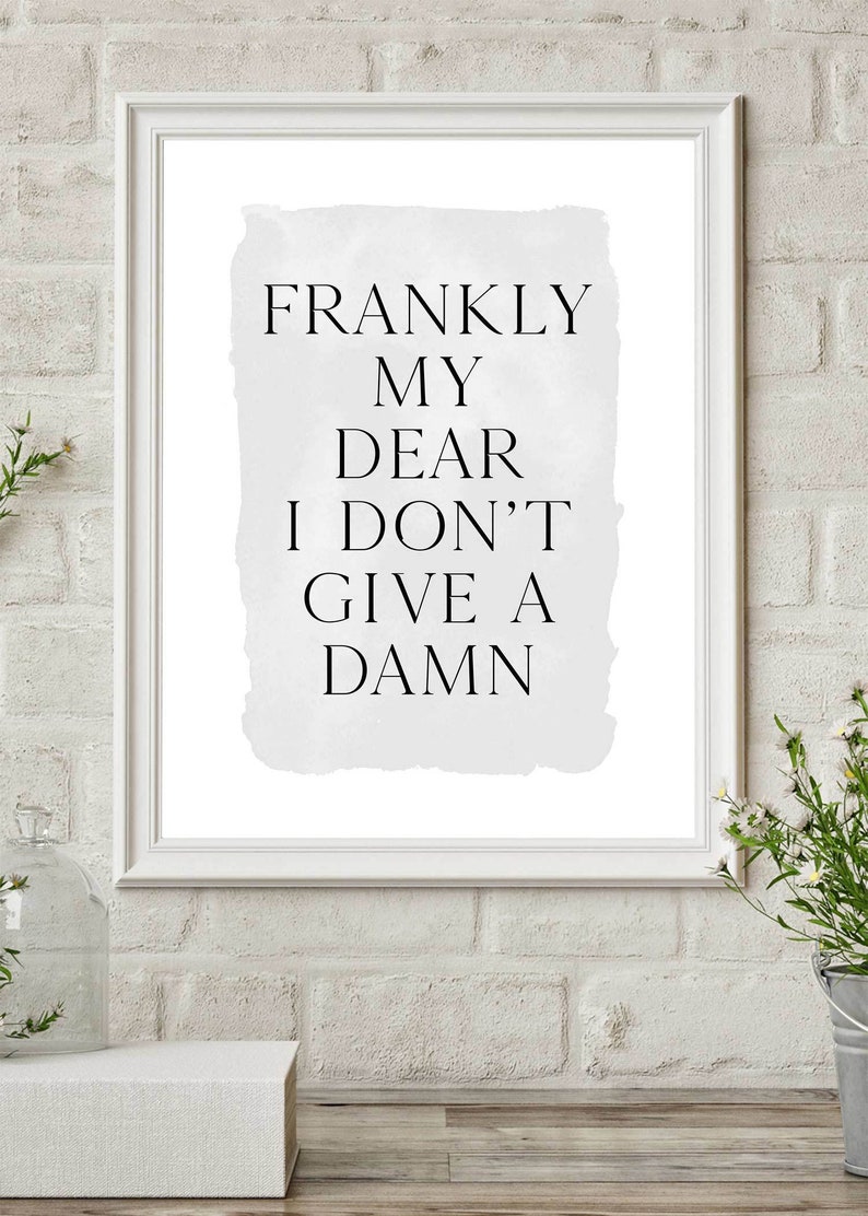 Frankly My Dear I Don't Give A Damn Art Print Positive Etsy Frankly My Dear I Don't Give A Damn Art Print Positive Etsy