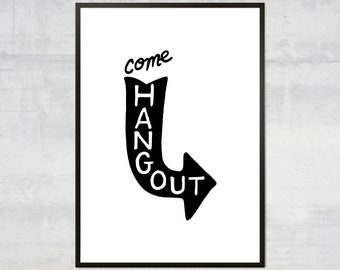 Hang out sign, entry way art, home art print, positive art print, Come hang out, minimal art
