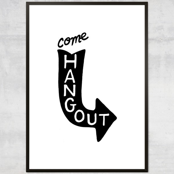 Hang out sign, entry way art, home art print, positive art print, Come hang out, minimal art